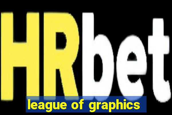 league of graphics